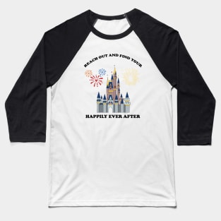 Reach Out and Find Your Happily Ever After Fireworks Nighttime Spectacular Magic Castle Show Baseball T-Shirt